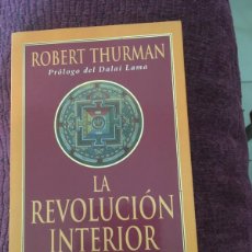 Libros de segunda mano: LA REVOLUCION INTERIOR. ROBERT THURMAN. PROLOGO DALAI LAMA. BUDISMO.. Lote 365989871