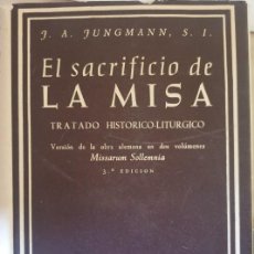 Libros de segunda mano: EL SACRIFICIO DE LA MISA. TRATADO HISTORICO LITURGICO. - JUNGMANN, J.A.. Lote 366064006