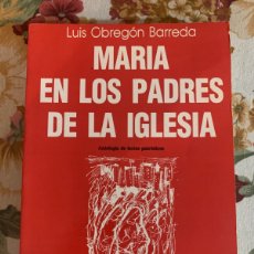 Libros de segunda mano: MARÍA EN LOS PADRES DE LA IGLESIA. ANTOLOGÍA DE TEXTOS PATRÍSTICOS. LUIS OBREGÓN BARREDA.. Lote 366100511
