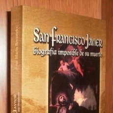 Libros de segunda mano: M2192 - SAN FRANCISCO JAVIER. BIOGRAFIA IMPOSIBLE DE SU MUERTE. JOSE MARIA RECONDO.. Lote 366306996