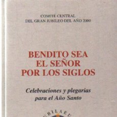 Libros de segunda mano: BENDITO SEA EL SEÑOR POR LOS SIGLOS. CELEBRACIONES Y PLEGARIAS PARA EL AÑO SANTO. A-RE-1776. Lote 366307016
