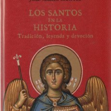 Libros de segunda mano: LOS SANTOS EN LA HISTORIA. TRADICION, LEYENDA Y DEVOCIÓN. MONTES, JOSE MARÍA. A-SANTOS-271. Lote 366307371