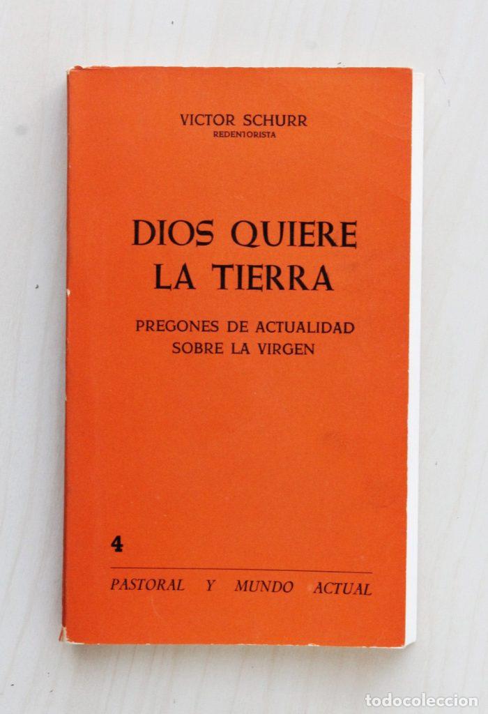 Second hand books: DIOS QUIERE LA TIERRA. Pregones de actualidad sobre la Virgen - SCHURR, Victor