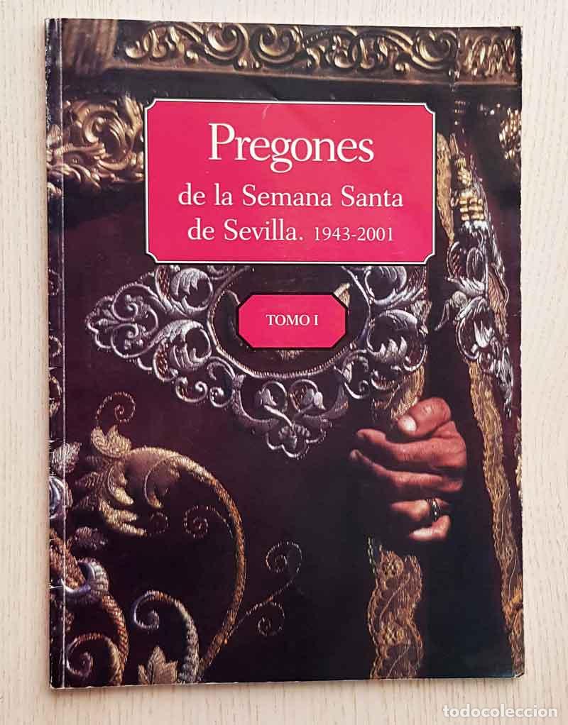 Libros de segunda mano: PREGONES DE LA SEMANA SANTA DE SEVILLA. 1943-2001. Tomo I. - VV.AA.