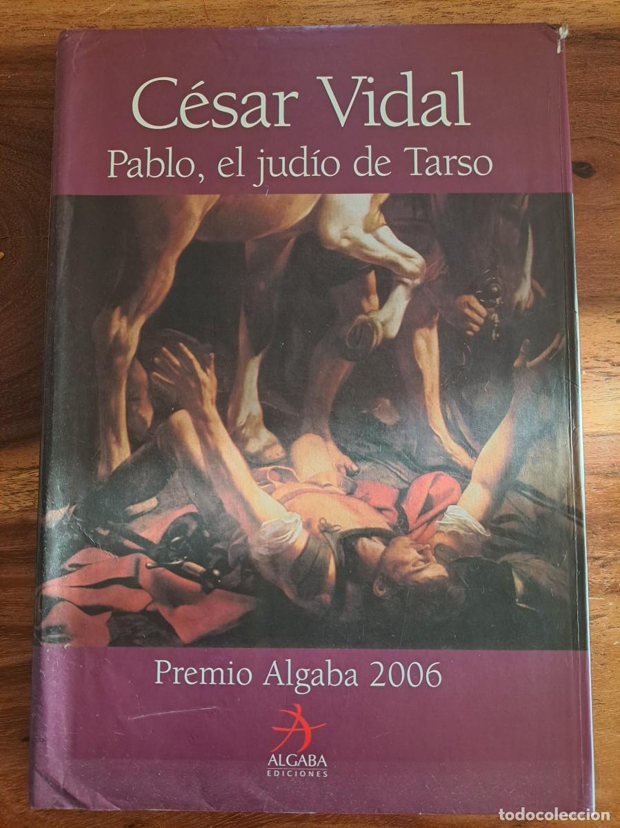 Libros de segunda mano: Pablo, el jud&iacute;o de Tarso. C&eacute;sar Vidal. Algaba. - Foto 1