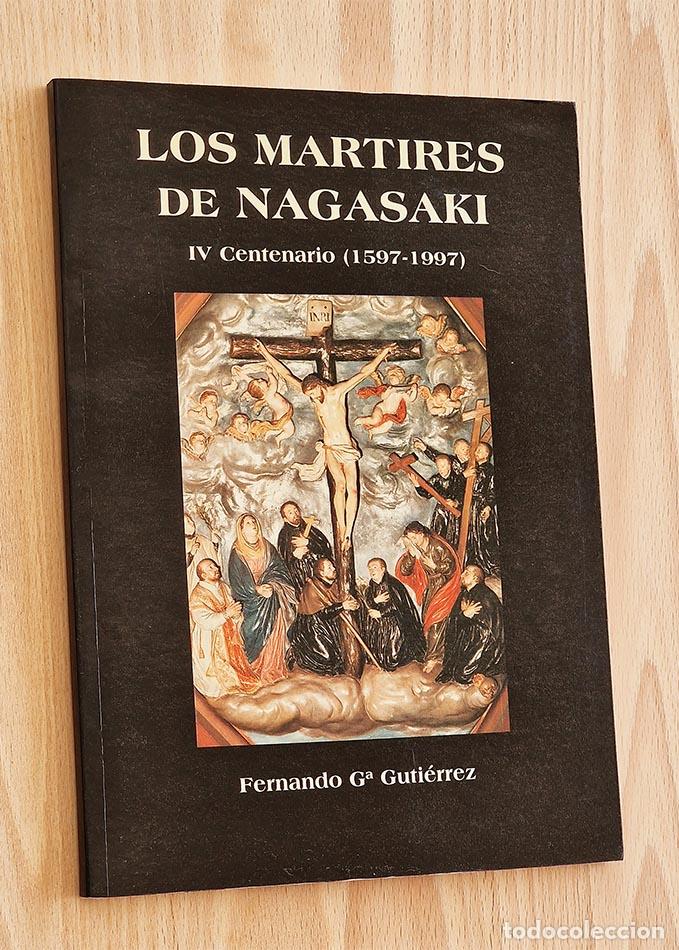 Second hand books: LOS M&Aacute;RTIRES DE NAGASAKI. IV Centenario (1597-1997) - GUTI&Eacute;RREZ, Fernando G&ordf;