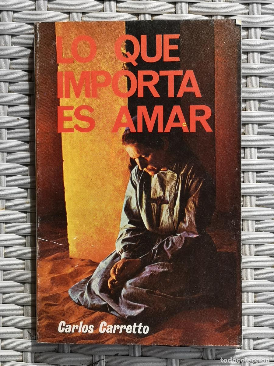 Libros de segunda mano: LIBRO - LO QUE IMPORTA ES AMAR - de Carlos Carretto - Foto 1