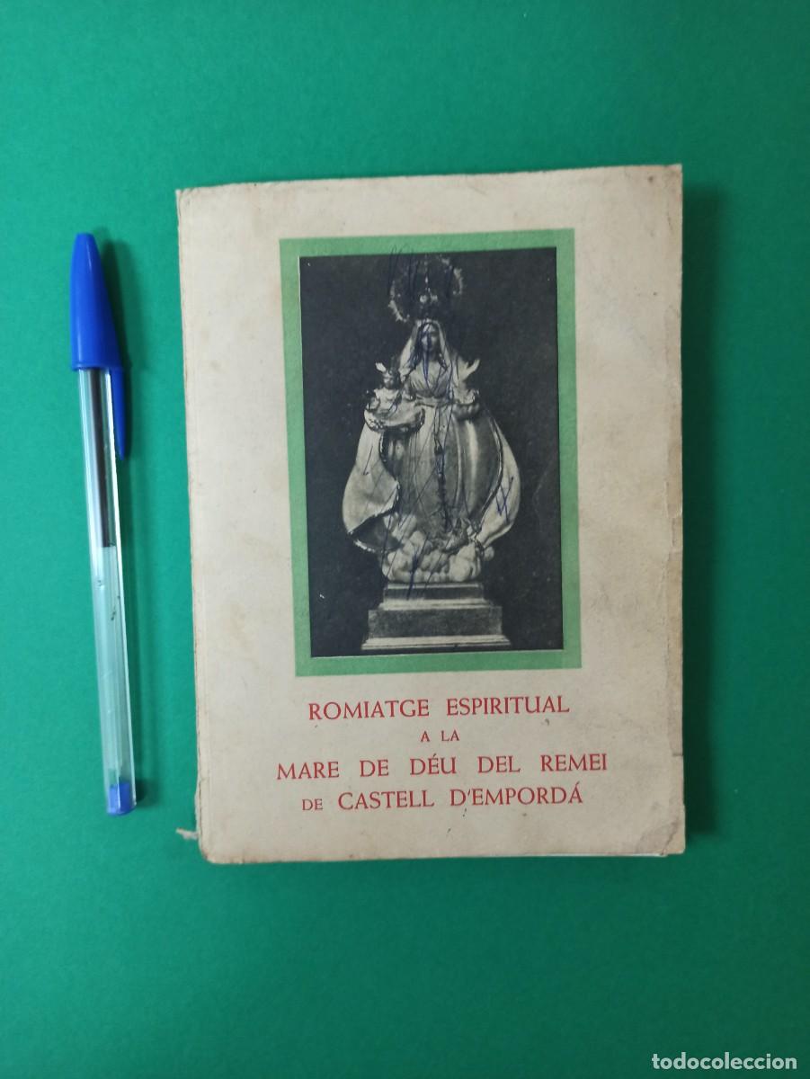 Libros de segunda mano: Antiguo libro Romiatge Espiritual a la Mare de Deu del Remei de Castell d'Empord&agrave;. 1960. Empord&agrave;.