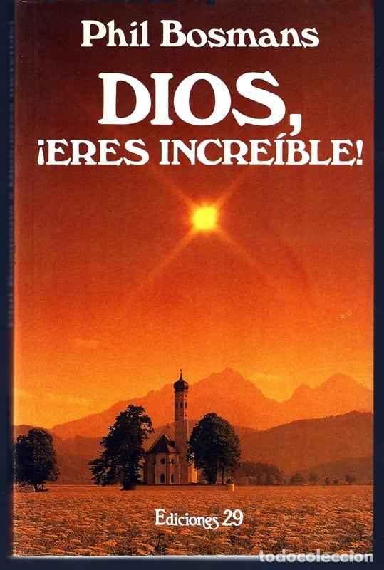 Libros de segunda mano: DIOS, &iexcl;ERES INCRE&Iacute;BLE! PHIL BOSMANS - Foto 1