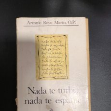 Libros de segunda mano: NADA TE TURBE, NADA TE ESPANTE. ANTONIO ROYO MARÍN. EDICIONES PALABRA. MADRID, 1982. PAGS: 157. Lote 376770479