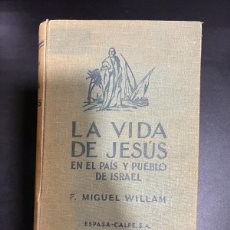 Libros de segunda mano: LA VIDA DE JESÚS EN EL PAÍS Y PUEBLO DE ISRAEL. FRANCISCO MIGUEL WILLIAM. ESPASA-CALPE. MADRID, 1950. Lote 376774904