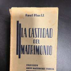 Libros de segunda mano: LA CASTIDAD DEL MATRIMONIO. R.P. RAÚL PLUS. EUGENIO SUBIRANA EDITORIAL. BARCELONA, 1945. PAGS: 174. Lote 376787069