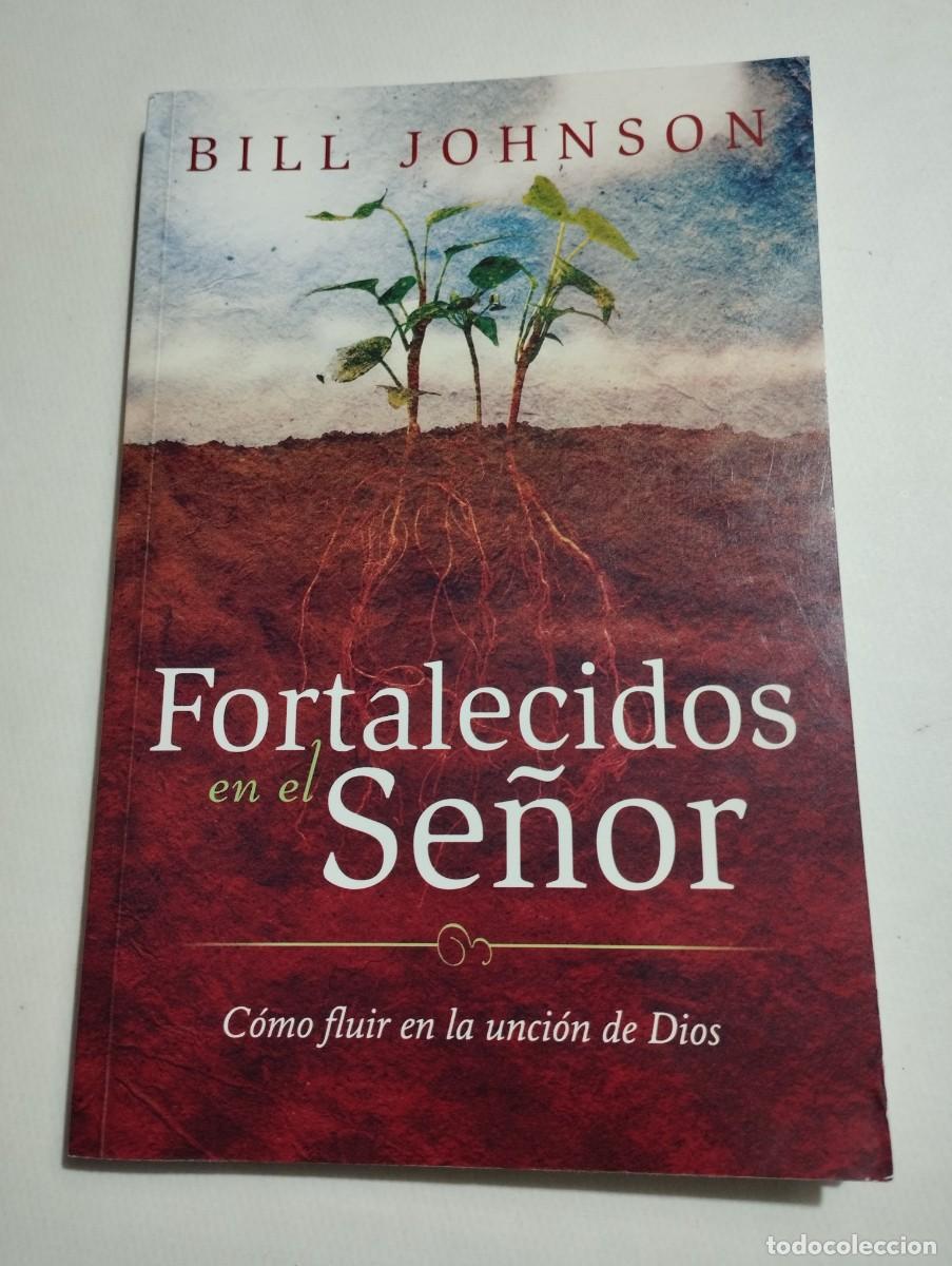 Libros de segunda mano: FORTALECIDOS EN EL SE&Ntilde;OR (BILL JOHNSON) - Foto 1