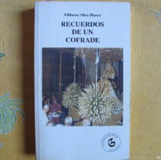 Libros de segunda mano: RECUERDOS DE UN COFRADE - FILIBERTO MIRA BLASCO (EDICIONES GUADALQUIVIR 2000). Lote 377909774