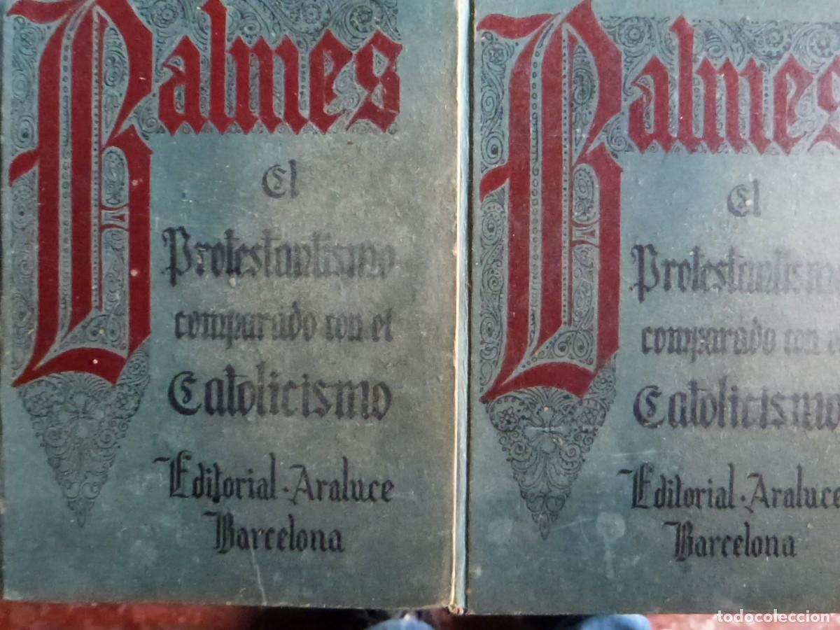 Libros de segunda mano: BALMES, EL PROTESTANTISMO COMPARADO CON EL CATOLICISMO, ARALUCE, 1941, 1-2,3-4, DOS VOL.