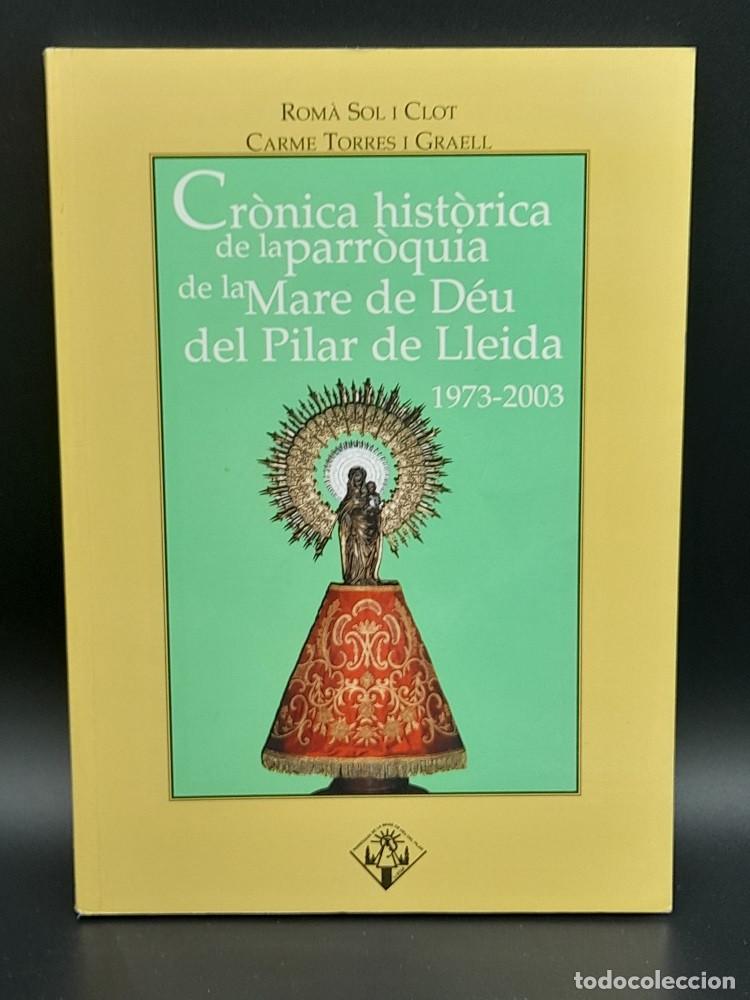Libros de segunda mano: Cr&ograve;nica hist&ograve;rica de la Parr&ograve;quia de la Mare de Deu del Pilar de Lleida 1973-2003
