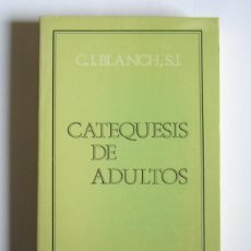 Libros de segunda mano: CATEQUESIS DE ADULTOS - CARLOS J. BLANCH. Lote 380617379