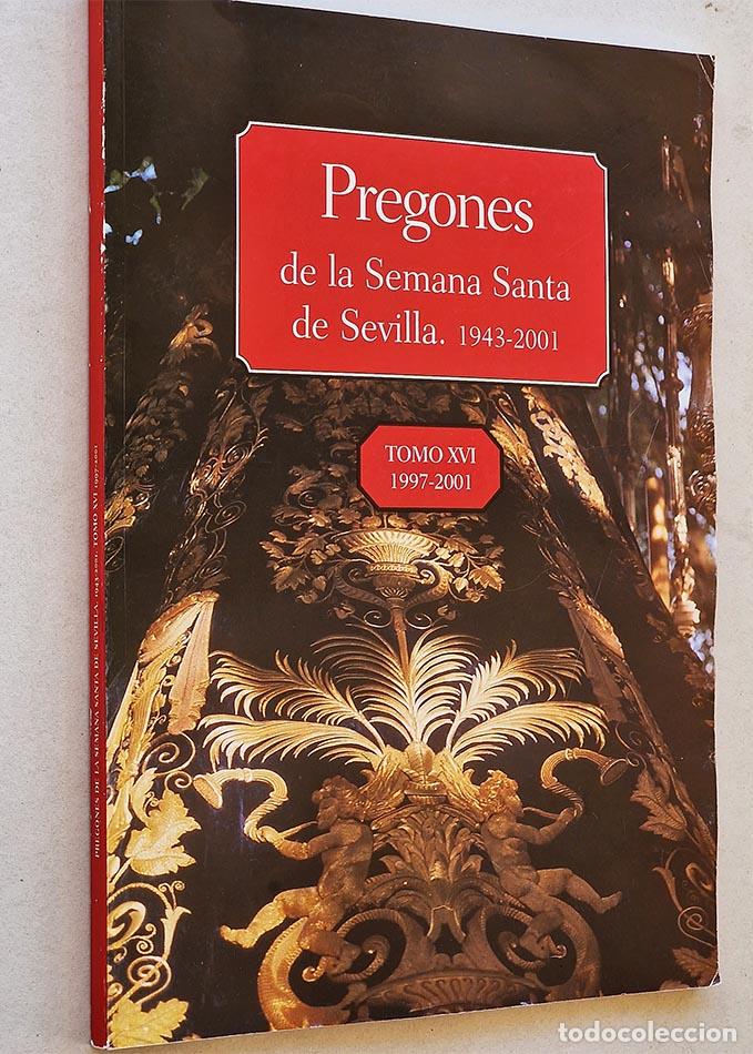 Libros de segunda mano: PREGONES DE SEMANA SANTA DE SEVILLA 1943 - 2001. TOMO XVI. 1997 - 2001. - VV.AA.