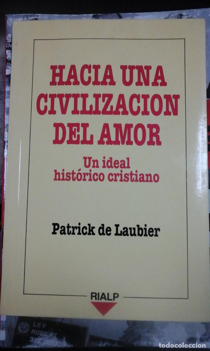 Libros de segunda mano: HACIA UNA CIVILIZACI&Oacute;N DEL AMOR. Un ideal hist&oacute;rico cristiano (Madrid, 1993)