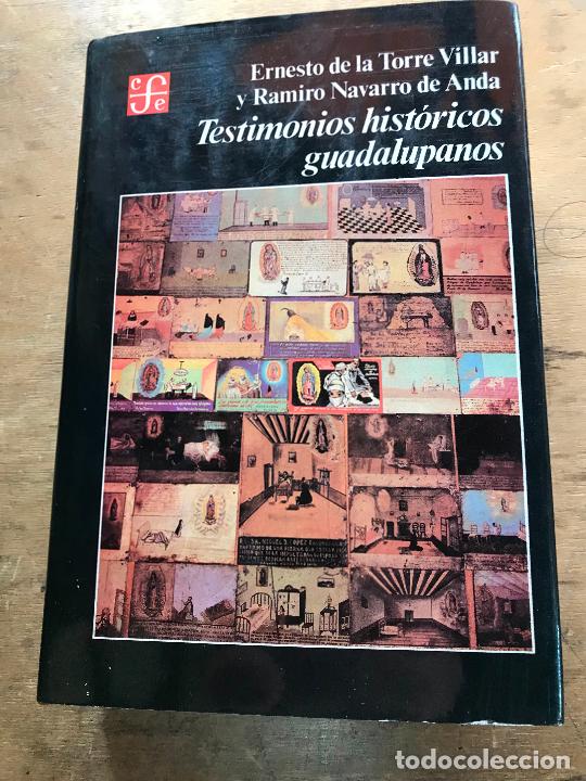 Libros de segunda mano: TESTIMONIOS HIST&Oacute;RICOS GUADALUPANOS. ERNESTO DE LA TORRE VILLAR y RAMIRO NAVARRO DE ANDA.
