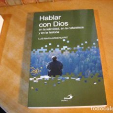 Libros de segunda mano: HABLAR CON DIOS EN LA INTIMIDAD, LA NATURALEZA Y LA HISTORIA -- LUIS MARIA ARMENDARIZ 2008 NUEVO!!!