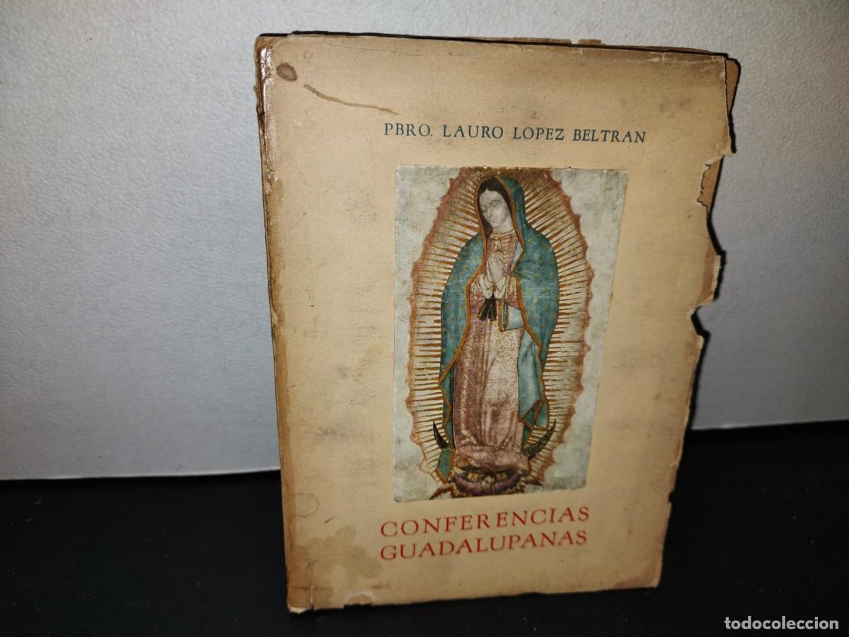 Second hand books: 57- CONFERENCIAS GUADALUPANAS - PBRO. LAURO L&Oacute;PEZ BELTR&Aacute;N - PRIMERA EDICI&Oacute;N 1957