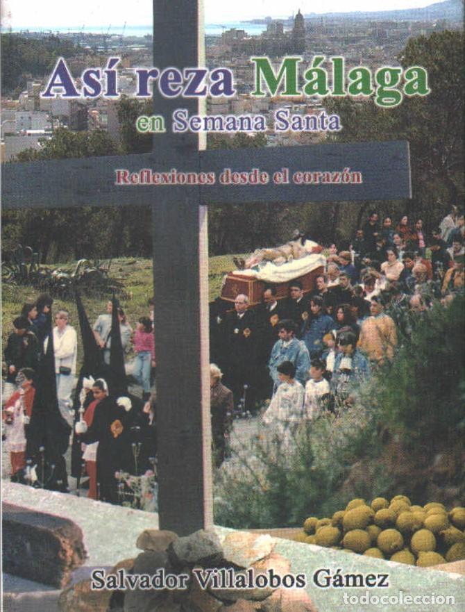 Libros de segunda mano: AS&Iacute; REZA M&Aacute;LAGA EN SEMANA SANTA. REFLEXIONES DESDE EL CORAZ&Oacute;N. A-SESANTA-2860 ,2