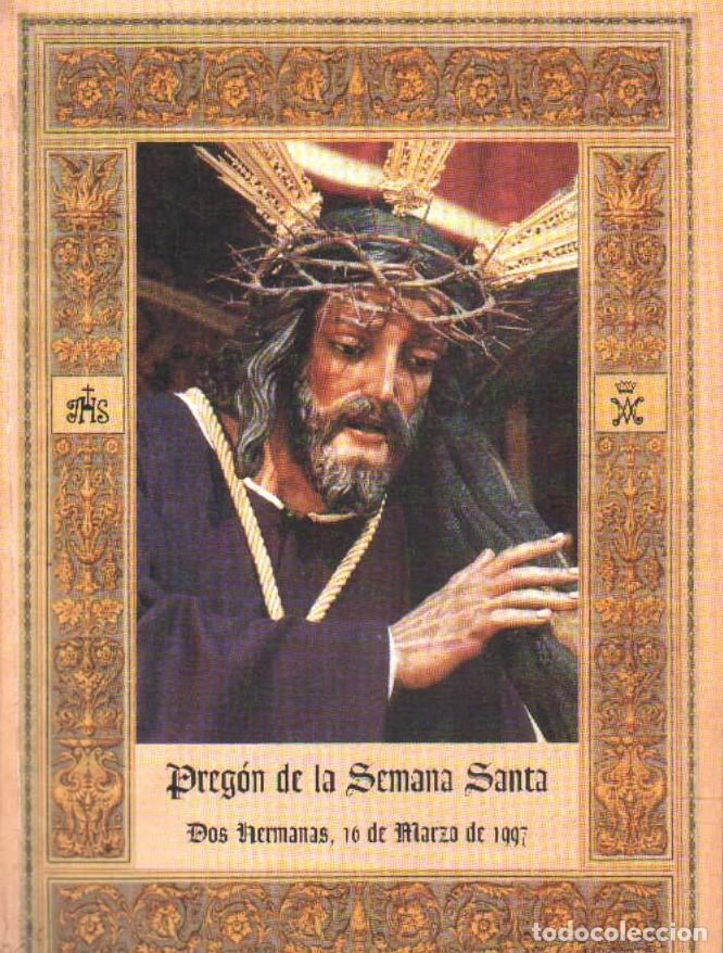 Libros de segunda mano: PREGON DE LA SEMANA SANTA DOS HERMANAS, 16 DE MARZO 1997. A-SESANTA-2912