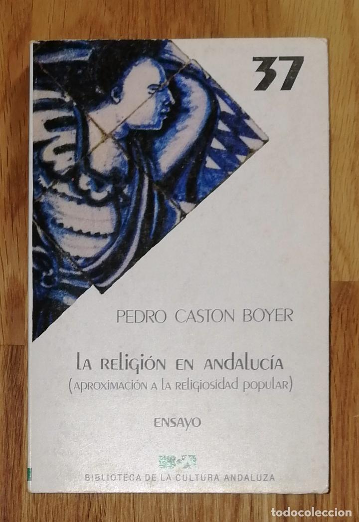 Livres d'occasion: CAST&Oacute;N BOYER, Pedro. La religi&oacute;n en Andaluc&iacute;a : Aproximaci&oacute;n a la religiosidad popular (Biblioteca d