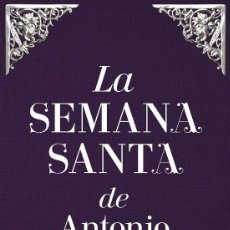 Libros de segunda mano: LA SEMANA SANTA DE ANTONIO BURGOS. Lote 388974739