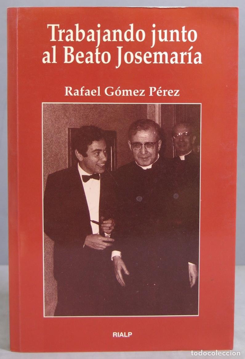 Libri di seconda mano: Trabajando junto al beato Josemaría. Rafael Gómez Pérez