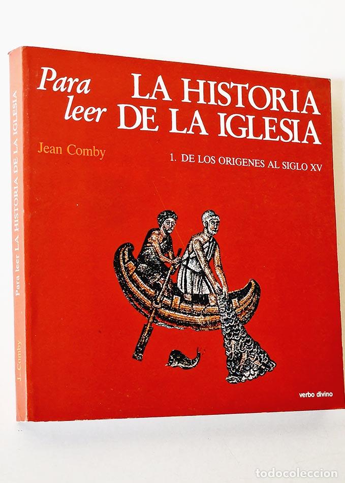 Second hand books: Para leer LA HISTORIA DE LA IGLESIA 1 y 2. De los or&iacute;genes al siglo XV. Del siglo XV al siglo XX - C