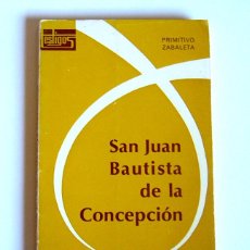 Libros de segunda mano: SAN JUAN BAUTISTA DE LA CONCEPCION - PRIMITIVO ZABALETA - EDICIONES SECRETARIO TRINITARIO. 1975. Lote 390238899