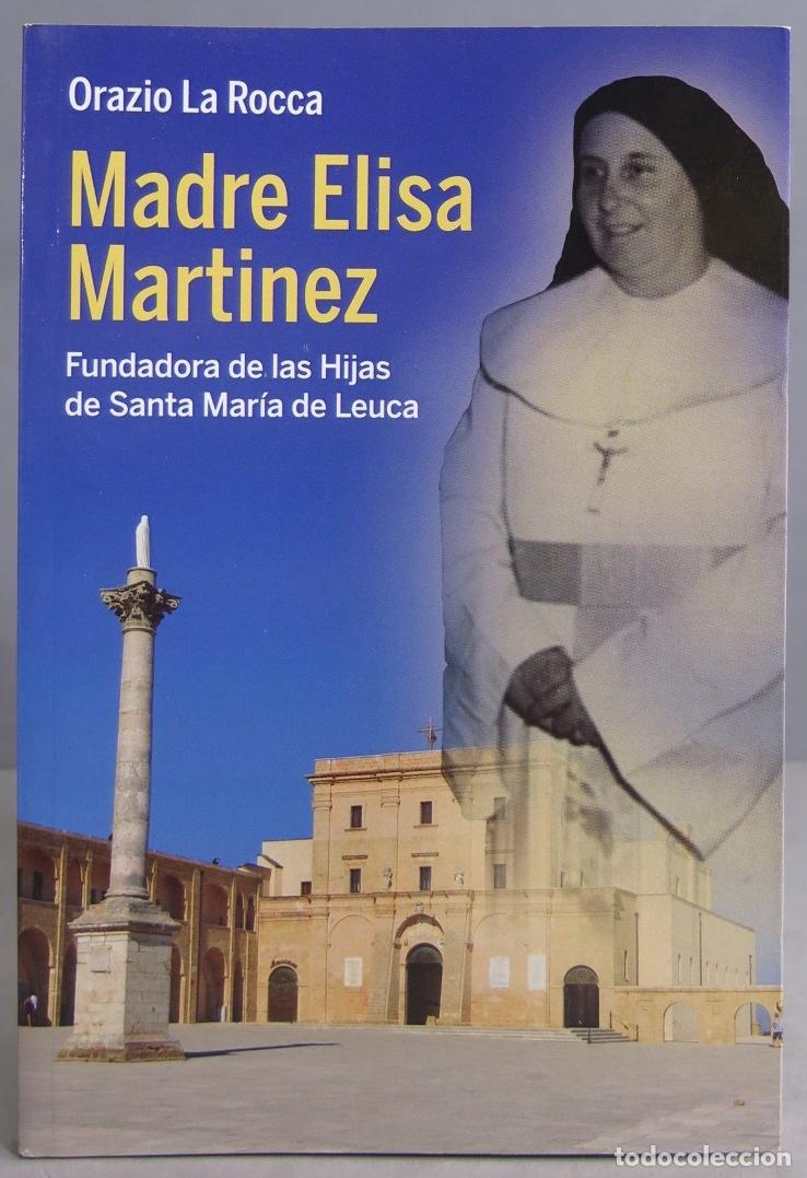 Gebrauchte B&uuml;cher: MADRE ELISA MARTINEZ. FUNDADORA DE LAS HIJAS DE SANTA MARIA DE LEUCA. LA ROCCA