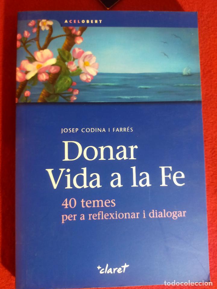 Libros de segunda mano: DONAR VIDA A LA FE. JOSEP CODINA I FARRES - CATALA - Foto 1
