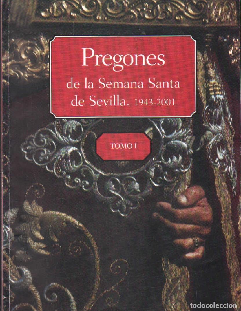 Libros de segunda mano: PREGONES DE LA SEMANA SANTA DE SEVILLA. TOMO I: 1943-2001. A-SESANTA-2945