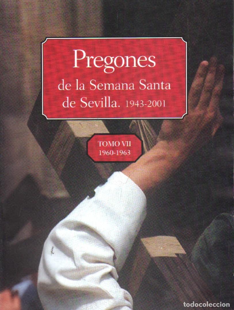 Libros de segunda mano: PREGONES DE LA SEMANA SANTA DE SEVILLA. TOMO VII: 1960-1963. A-SESANTA-2951