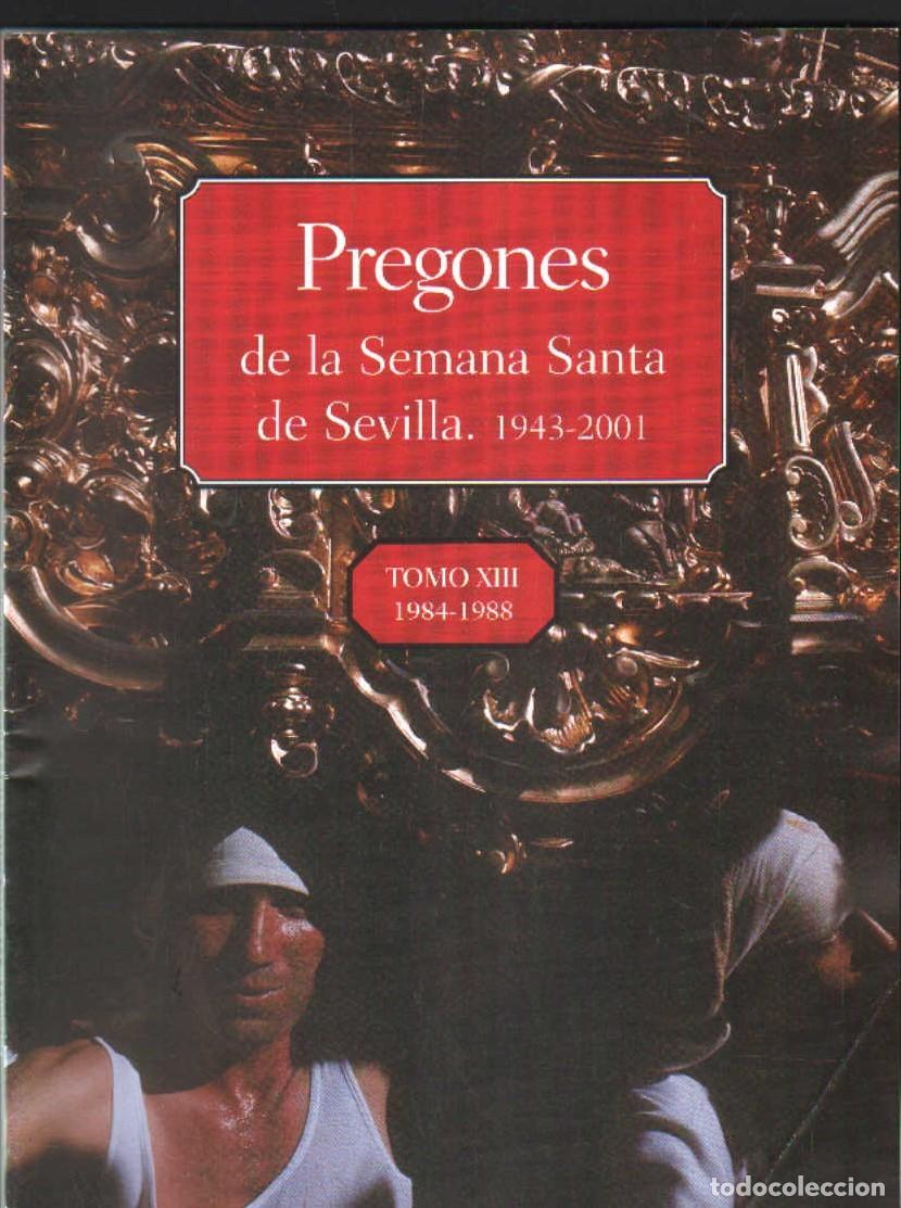 Libros de segunda mano: PREGONES DE LA SEMANA SANTA DE SEVILLA. TOMO XIII: 1984-1988. A-SESANTA-2954