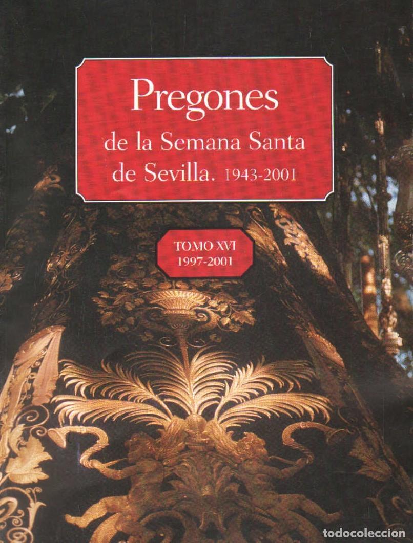 Libros de segunda mano: PREGONES DE LA SEMANA SANTA DE SEVILLA. TOMO XVI: 1997-2001. A-SESANTA-2957