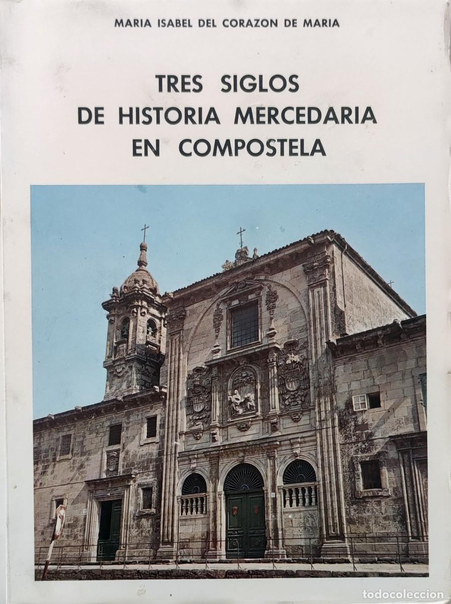 Livres d'occasion: TRES SIGLOS DE HISTORIA MERCEDARIA EN COMPOSTELA / MAR&Iacute;A ISABEL DEL CORAZ&Oacute;N DE MAR&Iacute;A. CORU&Ntilde;A, 1973.
