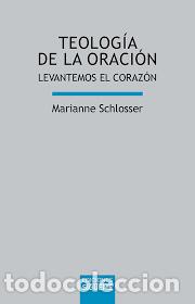 Libros de segunda mano: Teolog&iacute;a de la oraci&oacute;n -levantemos el coraz&oacute;n- Marianne Schlosser