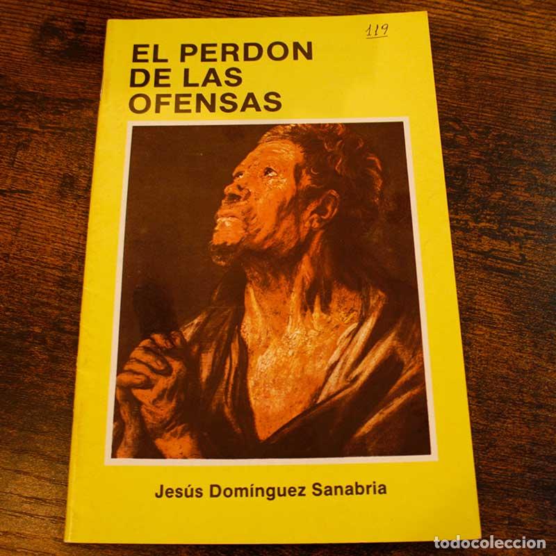 Second hand books: El perd&oacute;n de las ofensas - Jes&uacute;s Dom&iacute;nguez Sanabria - Libro Segunda Mano
