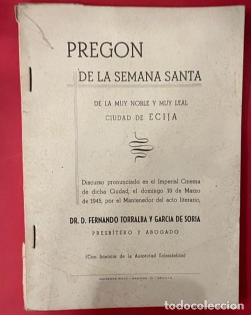 Libros de segunda mano: PREGON DE LA SEMANA SANTA DE ECIJA, SEVILLA 1945, FERNANDO TORRALBA Y GARCIA DE SORIA