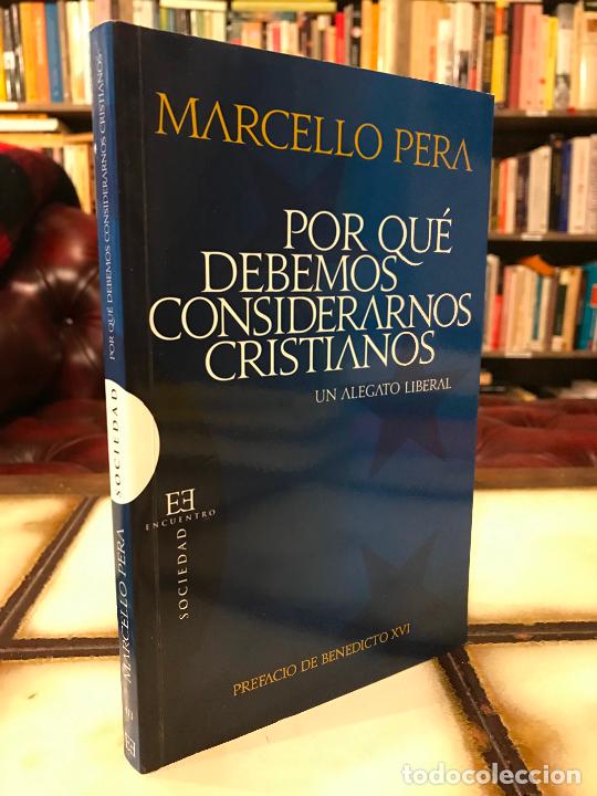 Libri di seconda mano: Por qu&eacute; debemos considerarnos cristianos. Un alegato liberal. Marcello Pera.
