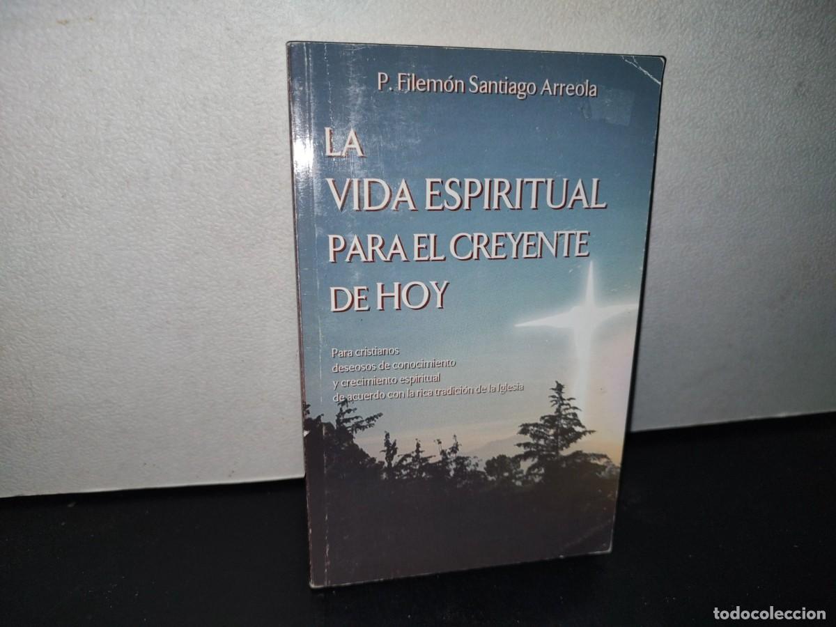Libri di seconda mano: 68- LA VIDA ESPIRITUAL PARA EL CREYENTE DE HOY - P. FILEM&Oacute;N SANTIAGO ARREOLA - FIRMADO