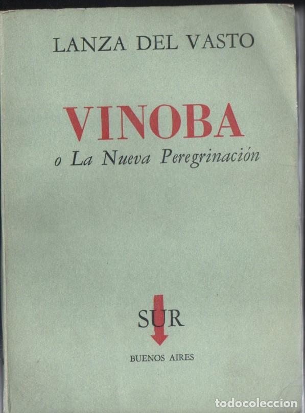 Second hand books: LANZA DEL VASTO : VINOBA O LA NUEVA PEREGRINACI&Oacute;N (SUR, 1958)