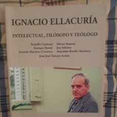 Libros de segunda mano: IGNACIO ELLACURÍA, INTELECTUAL, FILÓSOFO Y TEÓLOGO. VARIOS AUTORES. U. CARLOS III. 2012.. Lote 399900119