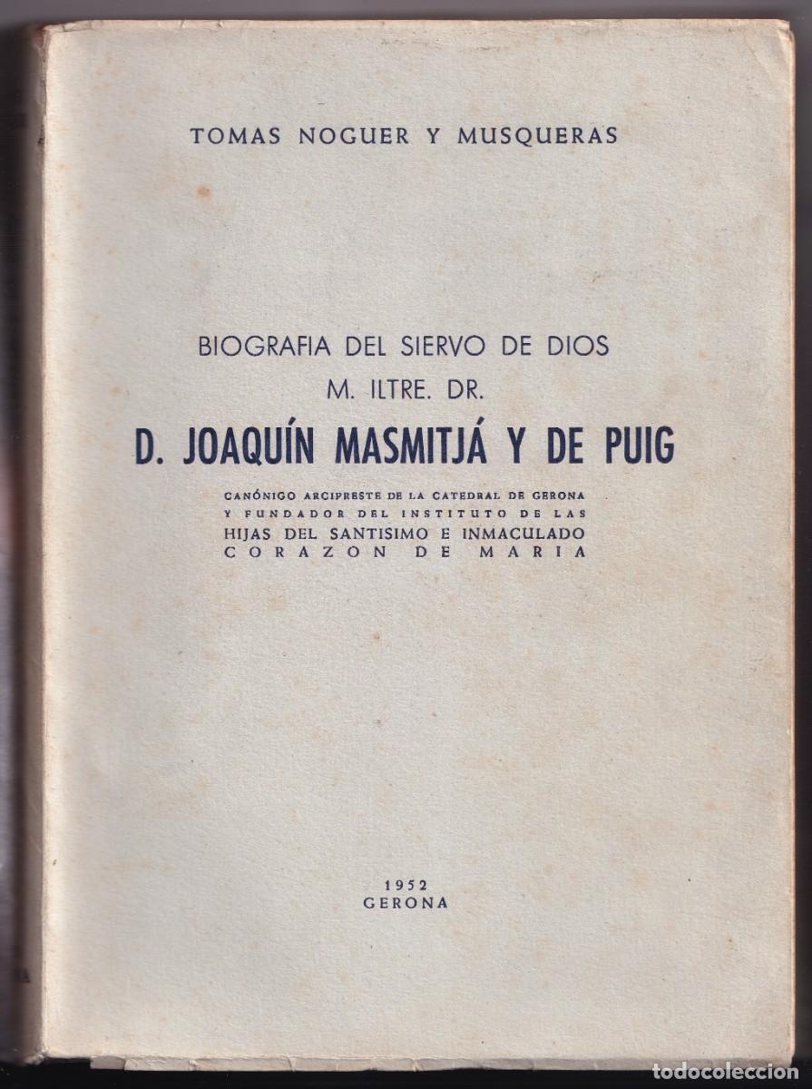 Second hand books: TOM&Aacute;S NOGUER: BIOGRAF&Iacute;A DEL SIERVO DE DIOS JOAQU&Iacute;N MASMITJ&Aacute; Y DE PUIG. GERONA, 1953
