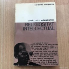 Libros de segunda mano: RELIGIOSITAT INTEL·LECTUAL - JOSÉ LUIS L. ARANGUREN - EDICIONS 62. Lote 400938424