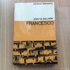 Libros de segunda mano: JOSEP M. BALLARIN : FRANCESCO (EDICONS 62, 1967). Lote 400939339